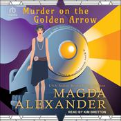 Murder on the Golden Arrow by  Magda Alexander audiobook