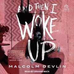 And Then I Woke Up by Malcolm Devlin audiobook