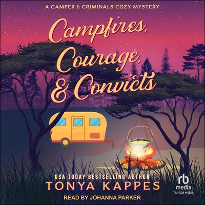 Campfires, Courage, & Convicts by Tonya Kappes audiobook