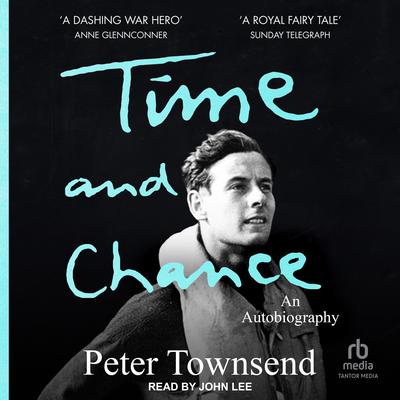 Time and Chance by Peter Townsend audiobook