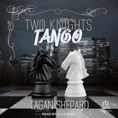 Two Knights Tango by Tagan Shepard audiobook