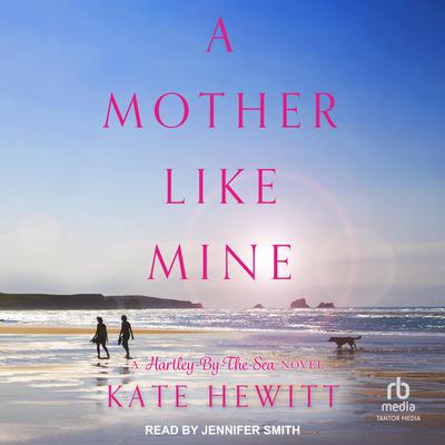 A Mother Like Mine by Kate Hewitt audiobook
