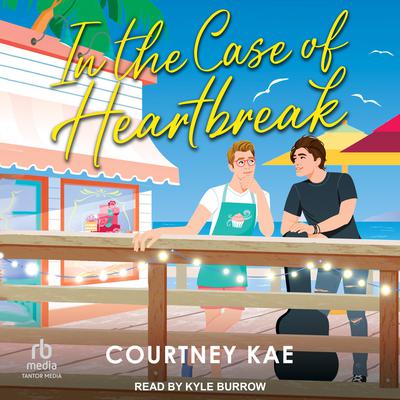 In the Case of Heartbreak by Courtney Kae audiobook