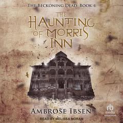 The Haunting of Morris Inn by Ambrose Ibsen audiobook