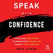Speak with Confidence by  Mike Acker audiobook
