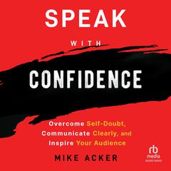 Speak with Confidence by Mike Acker audiobook