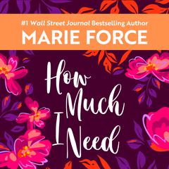 How Much I Need by Marie Force audiobook