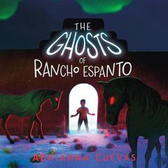 The Ghosts of Rancho Espanto by Adrianna Cuevas audiobook
