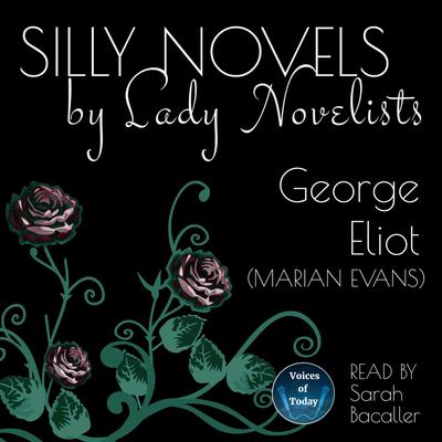Silly Novels by Lady Novelists by George Eliot audiobook