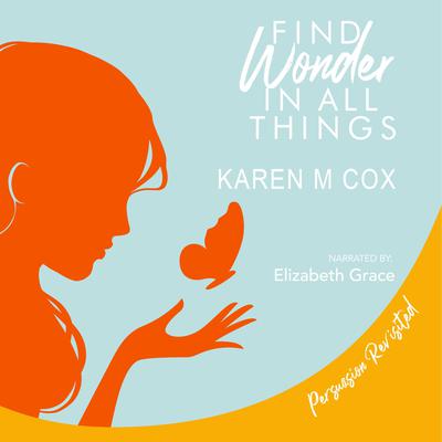 Find Wonder in All Things by Karen M Cox audiobook