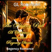 The Kissing Ball, A Regency Christmas and other Regency Stories by  GL Robinson audiobook