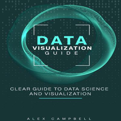 Data Visualization Guide by Alex Campbell audiobook