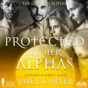 Protected By Her Alphas by  Jayce Carter audiobook