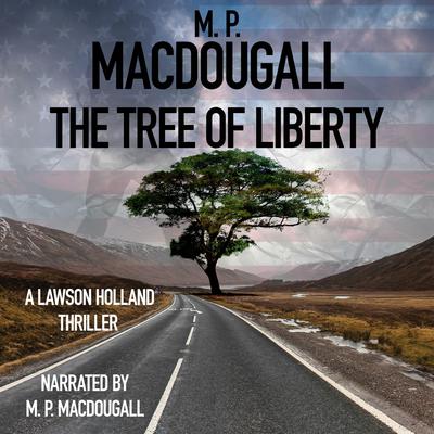 The Tree of Liberty by M. P. MacDougall audiobook