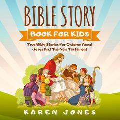 Bible Story Book For Kids by Karen Jones audiobook