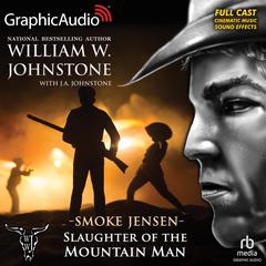 Slaughter of the Mountain Man [Dramatized Adaptation] by William W. Johnstone audiobook
