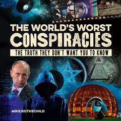 The World's Worst Conspiracies by Mike Rothschild audiobook