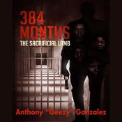 384 Months: The Sacrificial Lamb by  Anthony Gonzalez audiobook