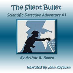 The Silent Bullet by Arthur B. Reeve audiobook