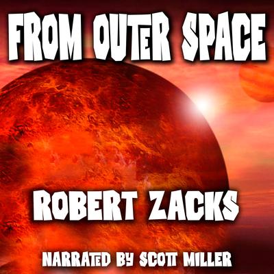 From Outer Space by Robert Zacks audiobook