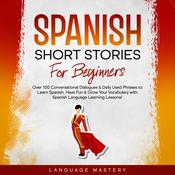 Spanish Short Stories for Beginners by  Language Mastery audiobook