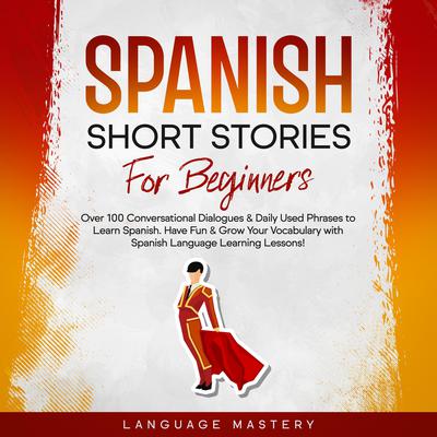 Spanish Short Stories for Beginners by Language Mastery audiobook
