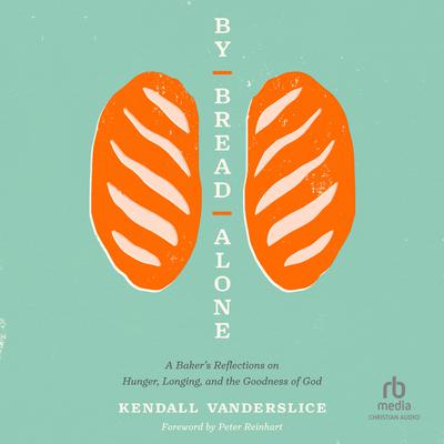 By Bread Alone by Kendall Vanderslice audiobook