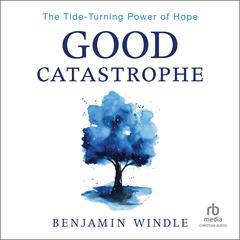 Good Catastrophe by Benjamin Windle audiobook