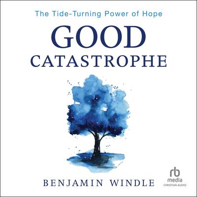 Good Catastrophe by Benjamin Windle audiobook