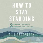 How to Stay Standing by  Alli Patterson audiobook
