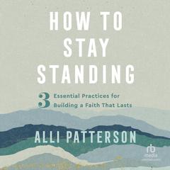 How to Stay Standing by Alli Patterson audiobook