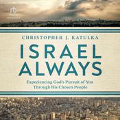 Israel Always by  Christopher J. Katulka audiobook