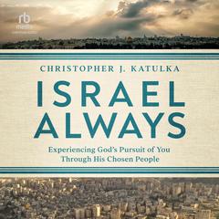 Israel Always by Christopher J. Katulka audiobook