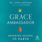 Grace Ambassador by  Dr. John Jackson audiobook