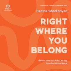 Right Where You Belong by Heather MacFadyen audiobook