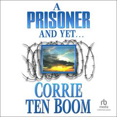 A Prisoner and Yet... by Corrie ten Boom audiobook