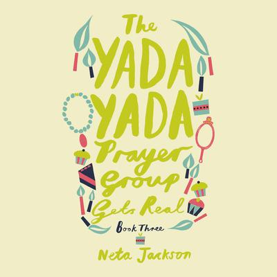 The Yada Yada Prayer Group Gets Real by Neta Jackson audiobook