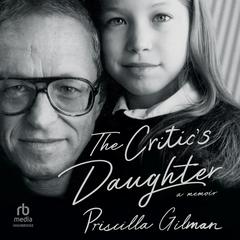 The Critic's Daughter by Priscilla Gilman audiobook