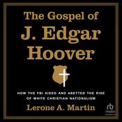 The Gospel of J. Edgar Hoover by  Lerone A. Martin audiobook