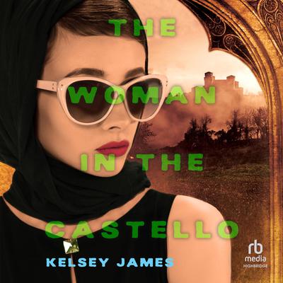 The Woman in the Castello by Kelsey James audiobook