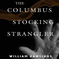 The Columbus Stocking Strangler by William Rawlings audiobook