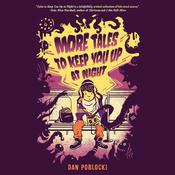 More Tales to Keep You Up at Night by  Dan Poblocki audiobook