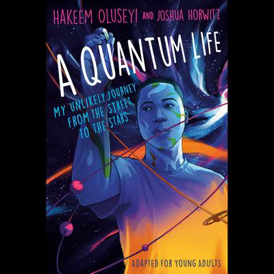 A Quantum Life (Adapted for Young Adults) by Joshua Horwitz audiobook