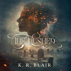The Hushed by K. R. Blair audiobook