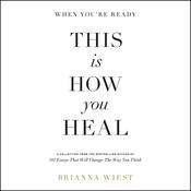 When You're Ready, This Is How You Heal by  Brianna Wiest audiobook