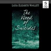 The Wood of Suicides by  Laura Elizabeth Woollett audiobook