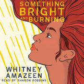 Something Bright and Burning by  Whitney Amazeen audiobook