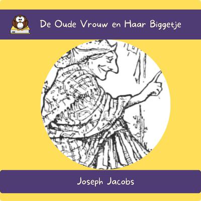 De Oude Vrouw en Haar Biggetje by Joseph Jacobs audiobook