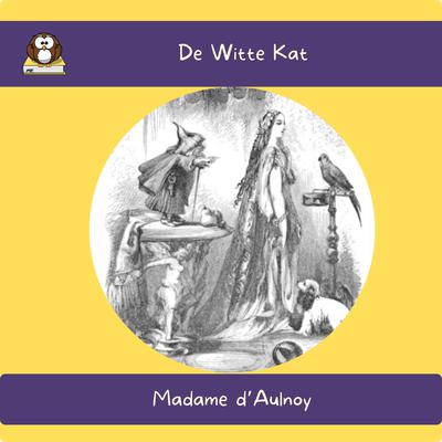 De Witte Kat by Madame d’Aulnoy audiobook
