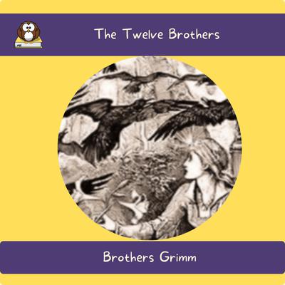 The Twelve Brothers by The Brothers Grimm audiobook